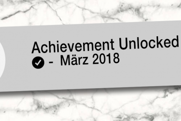 Monatsrückblick März 2018