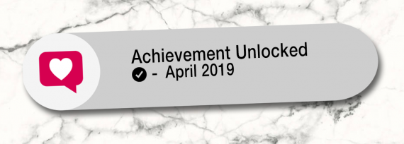 Achievement Unlocked: April 2019