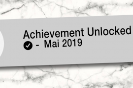 Achievement Unlocked - Unser Monatsrückblick auf den Mai 2019